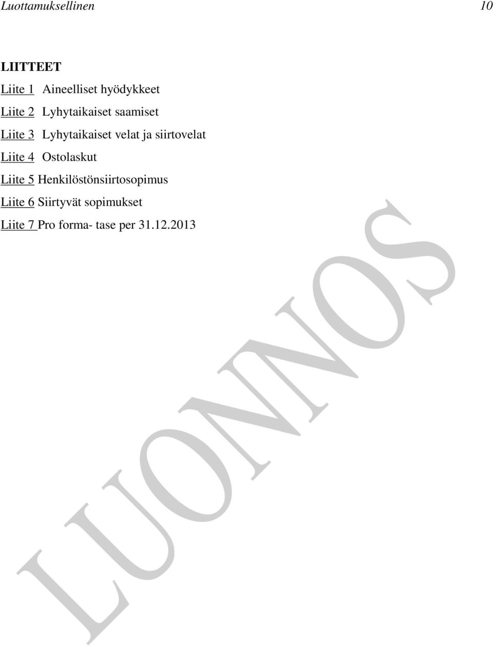 siirtovelat Liite 4 Ostolaskut Liite 5 Henkilöstönsiirtosopimus