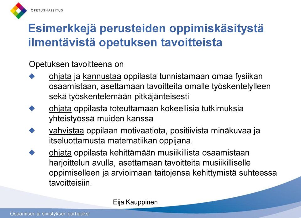 yhteistyössä muiden kanssa vahvistaa oppilaan motivaatiota, positiivista minäkuvaa ja itseluottamusta matematiikan oppijana.