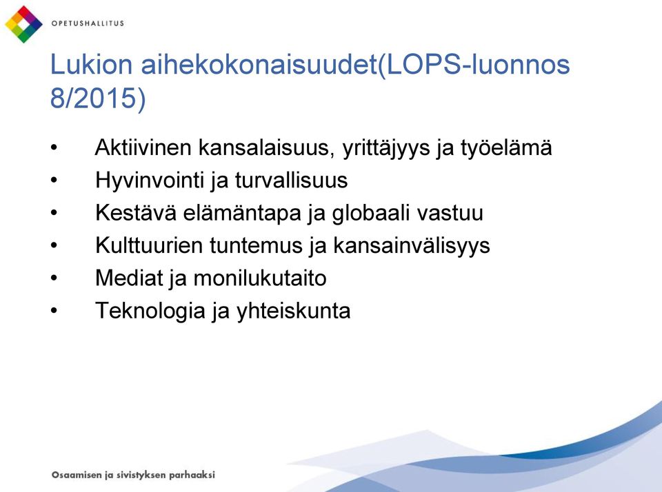 turvallisuus Kestävä elämäntapa ja globaali vastuu Kulttuurien