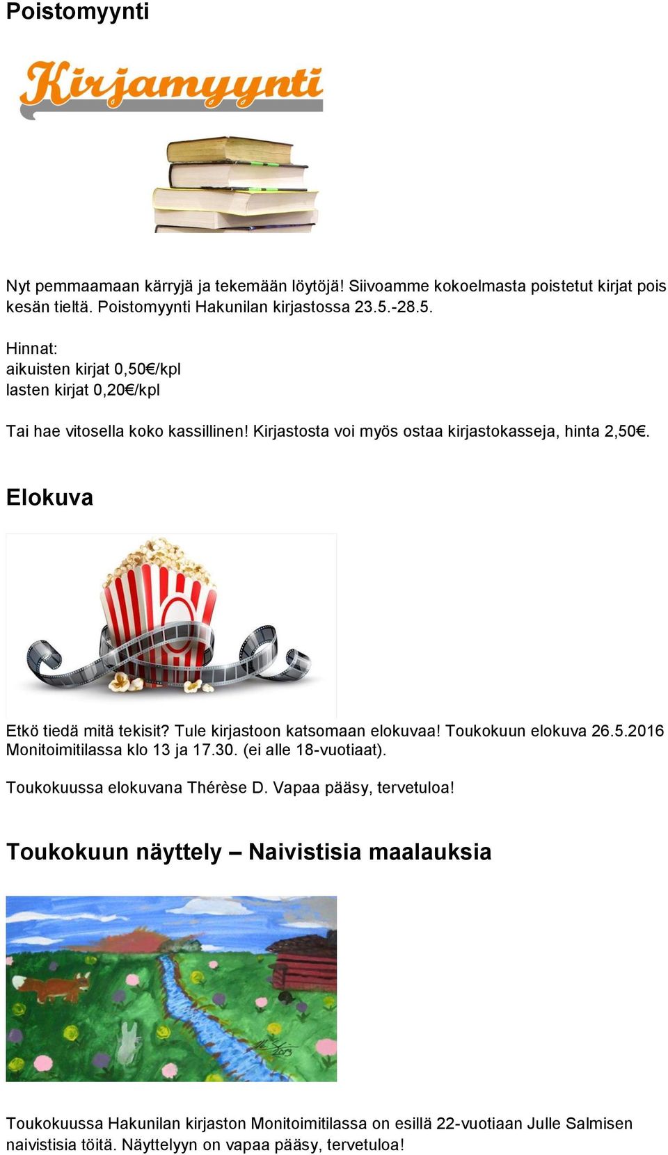 Elokuva Etkö tiedä mitä tekisit? Tule kirjastoon katsomaan elokuvaa! Toukokuun elokuva 26.5.2016 Monitoimitilassa klo 13 ja 17.30. (ei alle 18-vuotiaat).