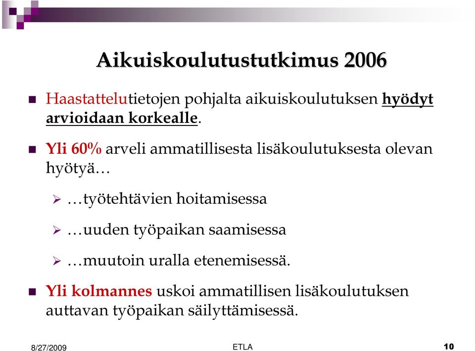 Yli 60% arveli ammatillisesta lisäkoulutuksesta olevan hyötyä työtehtävien