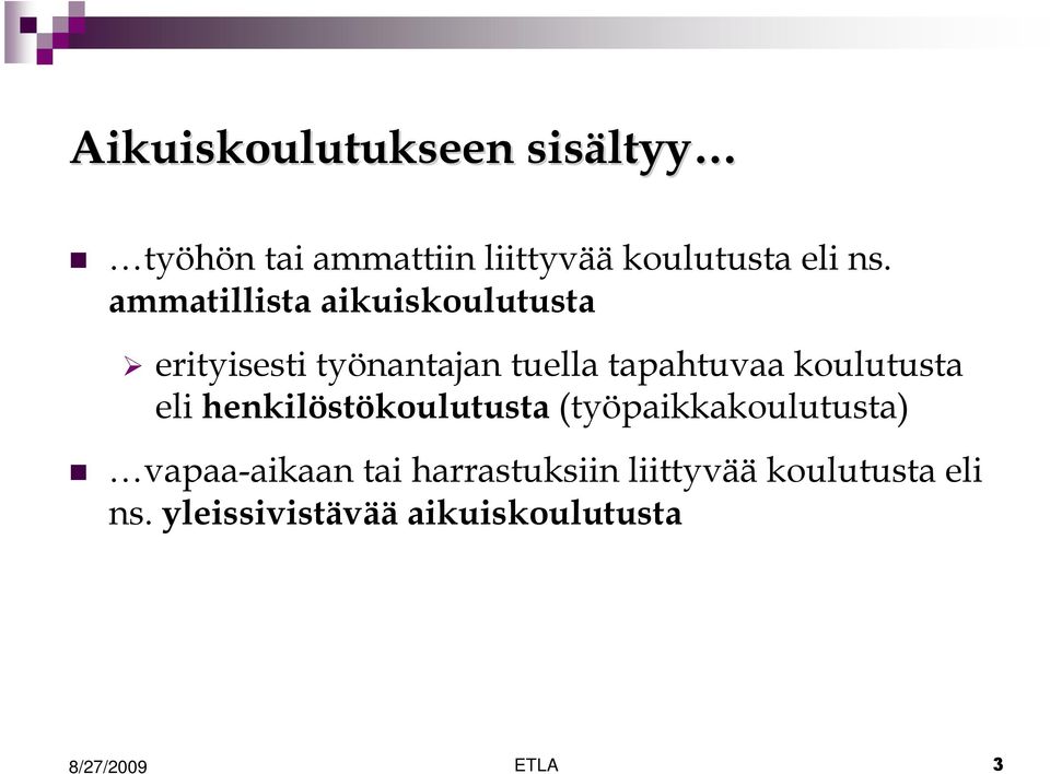 ammatillista aikuiskoulutusta erityisesti työnantajan tuella tapahtuvaa