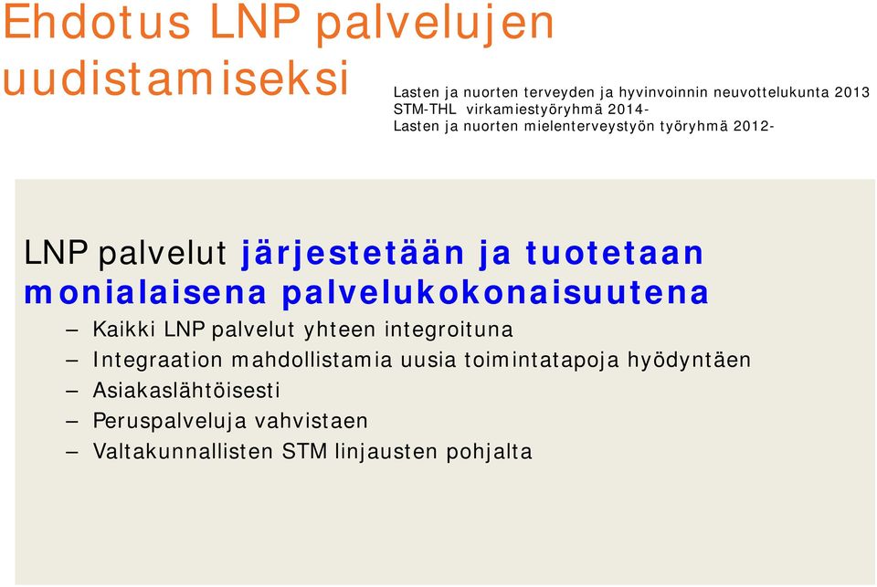 tuotetaan monialaisena palvelukokonaisuutena Kaikki LNP palvelut yhteen integroituna Integraation