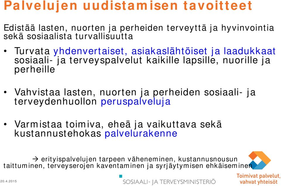 lasten, nuorten ja perheiden sosiaali- ja terveydenhuollon peruspalveluja Varmistaa toimiva, eheä ja vaikuttava sekä kustannustehokas