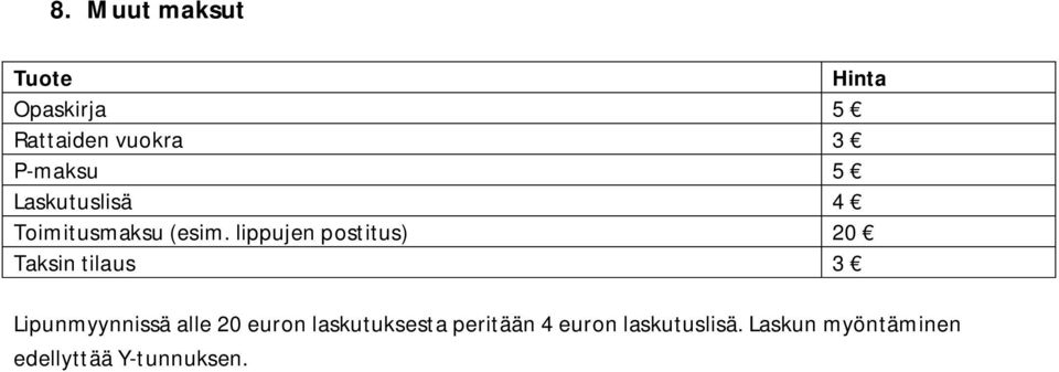 lippujen postitus) 20 Taksin tilaus 3 Lipunmyynnissä alle 20