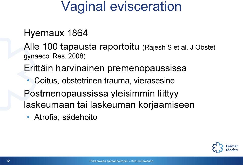 2008) Erittäin harvinainen premenopaussissa Coitus, obstetrinen
