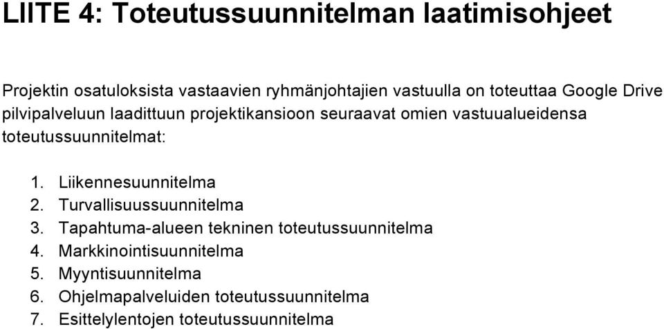 toteutussuunnitelmat: 1. Liikennesuunnitelma 2. Turvallisuussuunnitelma 3.