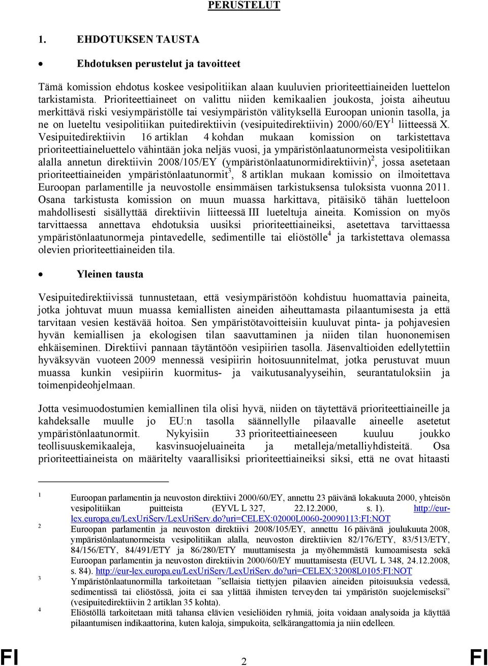 puitedirektiivin (vesipuitedirektiivin) 2000/60/EY 1 liitteessä X.