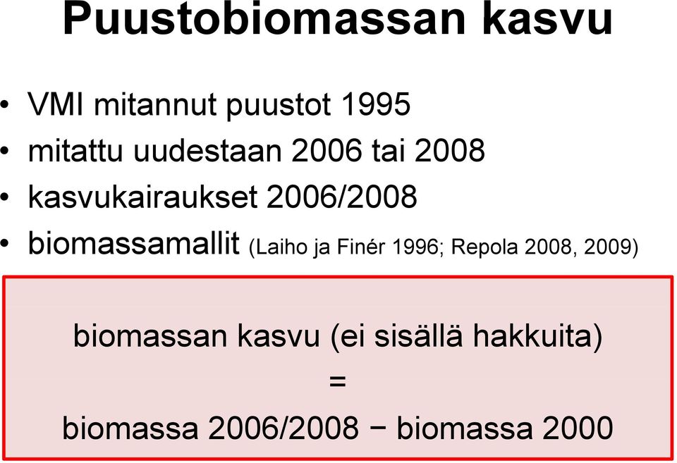 biomassamallit (Laiho ja Finér 1996; Repola 2008, 2009)