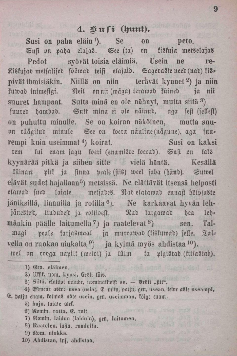 Sutta wina en ale nähnyt, mutta süta 3 ) suured Hambad. Sutt mina ei ole näinud, aga sest (sellest) on pukultu rainulfe.