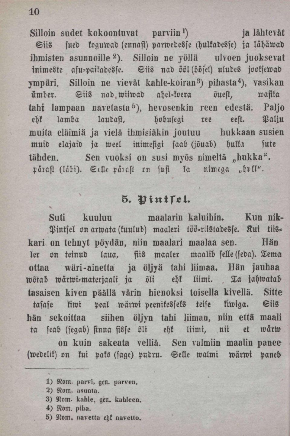 Paljo ehk lamba laudast. hobufegi ree eest. Palju muita eläimiä ja vielä ihmisiäkin joutmi hukkaan susien muid elajaid ja weel inimesigi saab (jõuab) Hukka süte tähden.