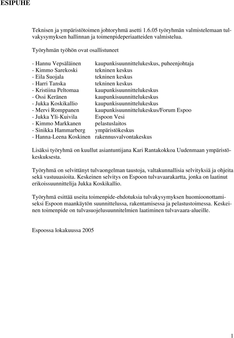 kupunkisuunnittelukeskus - Ossi Keränen kupunkisuunnittelukeskus - Jukk Koskikllio kupunkisuunnittelukeskus - Mervi Romppnen kupunkisuunnittelukeskus/forum Espoo - Jukk Yli-Kuivil Espoon Vesi - Kimmo