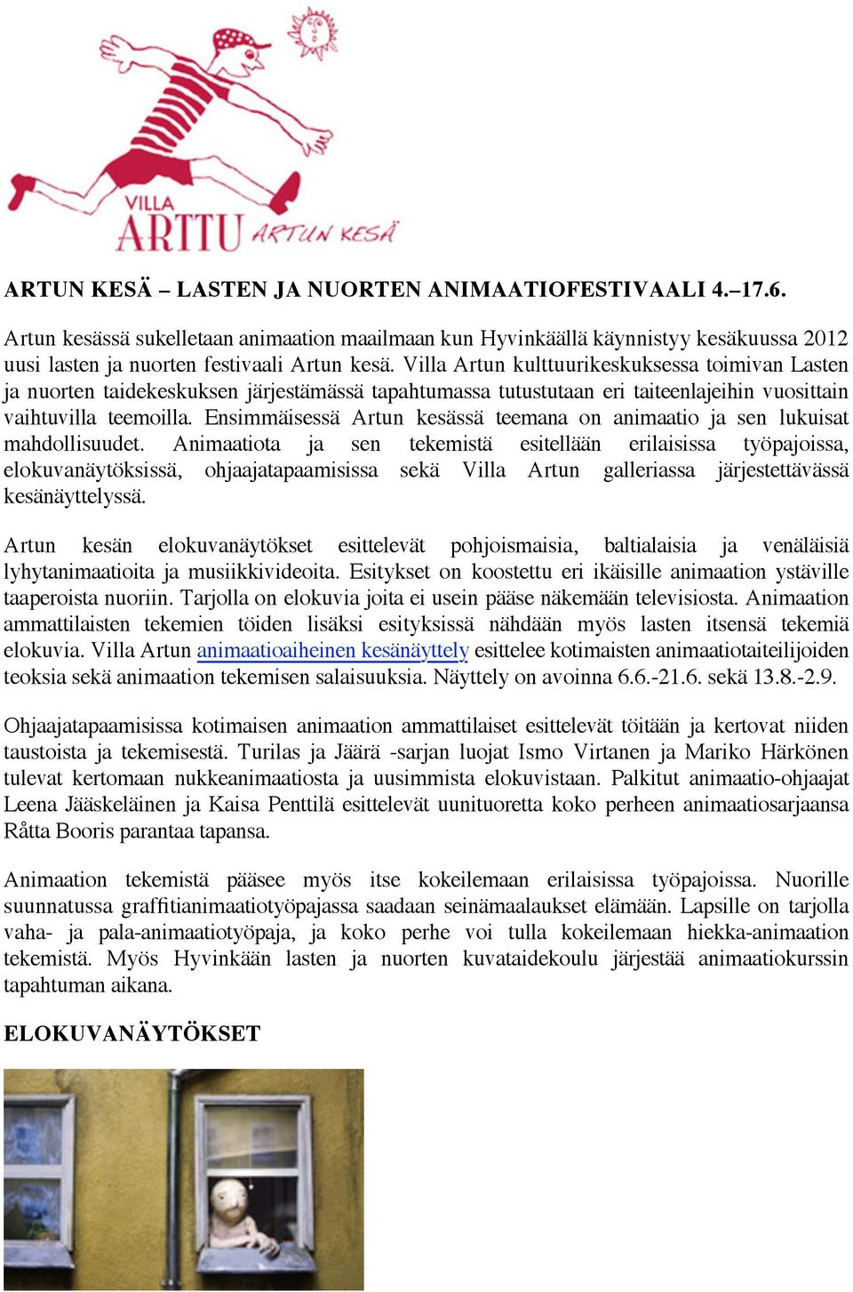 Ensimmäisessä Artun kesässä teemana on animaatio ja sen lukuisat mahdollisuudet.