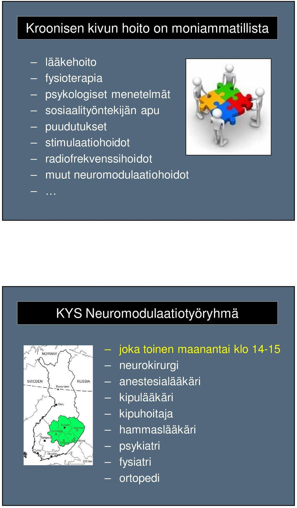 muut neuromodulaatiohoidot KYS Neuromodulaatiotyöryhmä joka toinen maanantai klo 14-15