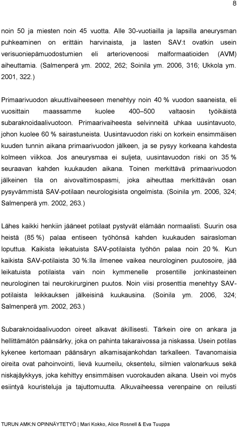 (Salmenperä ym. 2002, 262; Soinila ym. 2006, 316; Ukkola ym. 2001, 322.