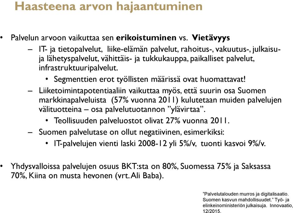 Segmenttien erot työllisten määrissä ovat huomattavat!