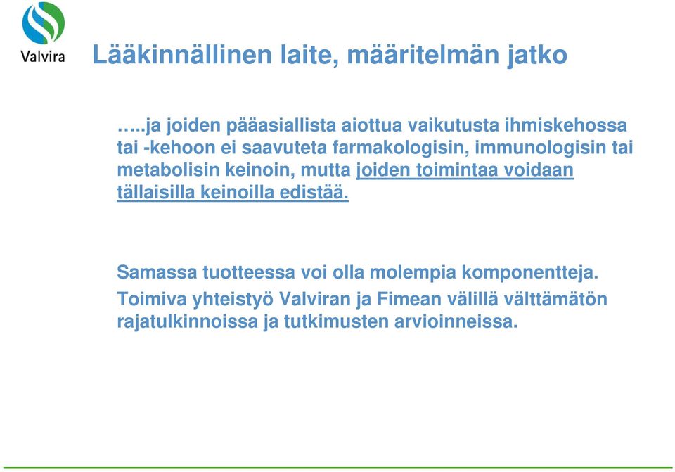 immunologisin tai metabolisin keinoin, mutta joiden toimintaa voidaan tällaisilla keinoilla