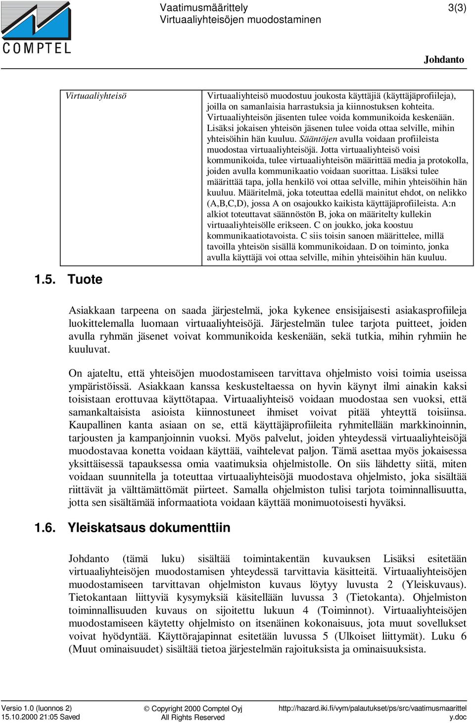 Sääntöjen avulla voidaan profiileista muodostaa virtuaaliyhteisöjä.