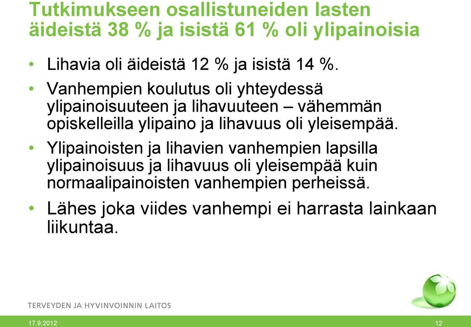 Vanhempien koulutus oli yhteydessä ylipainoisuuteen ja lihavuuteen vähemmän opiskelleilla ylipaino ja lihavuus