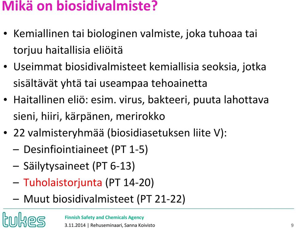 seoksia, jotka sisältävät yhtä tai useampaa tehoainetta Haitallinen eliö: esim.