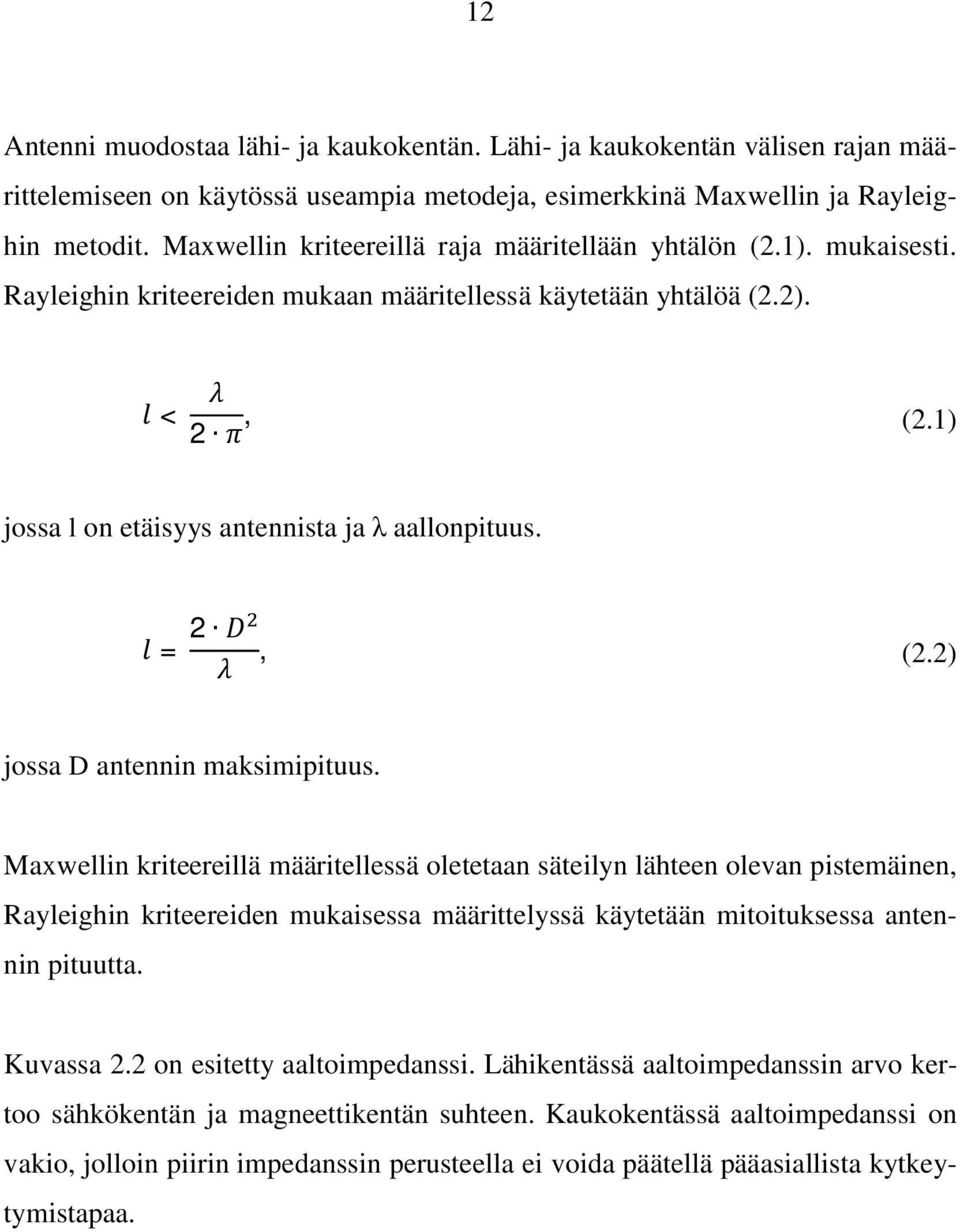 = 2, (2.2) jossa D antennin maksimipituus.