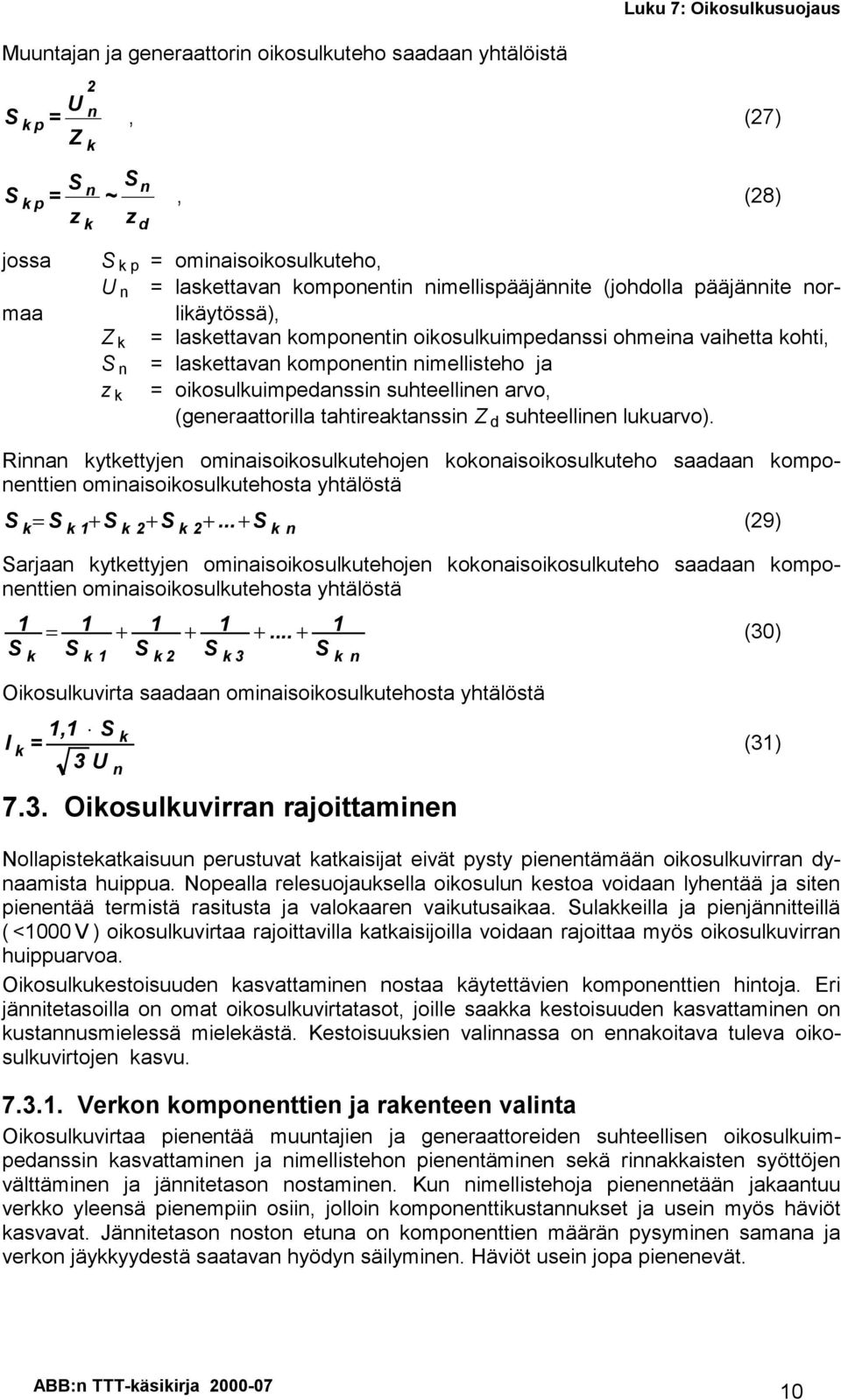 maa Ria ytettyje omiaisoiosulutehoje ooaisoiosuluteho saadaa ompoettie omiaisoiosulutehosta yhtälöstä + + +.