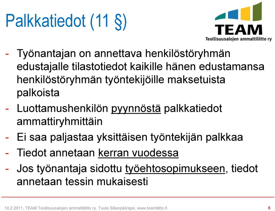 saa paljastaa yksittäisen työntekijän palkkaa - Tiedot annetaan kerran vuodessa - Jos työnantaja sidottu