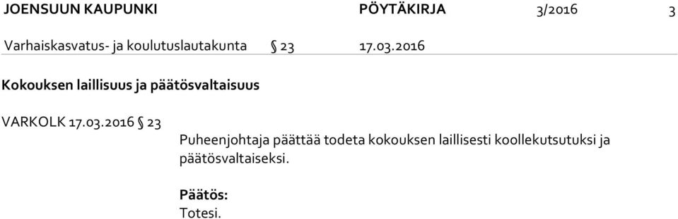 2016 Kokouksen laillisuus ja päätösvaltaisuus VARKOLK 17.03.