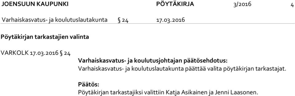 2016 24 Varhaiskasvatus- ja koulutusjohtajan päätösehdotus: Varhaiskasvatus- ja