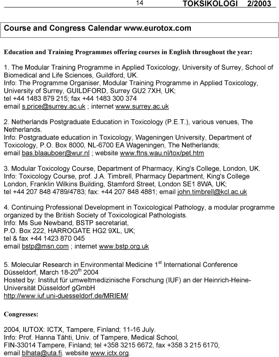 Info: The Programme Organiser, Modular Training Programme in Applied Toxicology, University of Surrey, GUILDFORD, Surrey GU2 7XH, UK; tel +44 1483 879 215; fax +44 1483 300 374 email s.price@surrey.