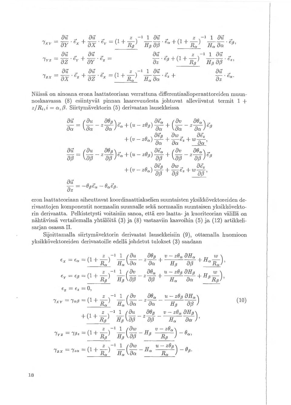rx = ~x e + "'Z ex = (1 + -) -- e + Naissa on ainoana erona laattateoriaan verrattuna differentiaalioperaattoreiclen muunnoskaavassa (8) esiintyvat pinnan kaarevuudesta johtuvat alleviivatut termit 1