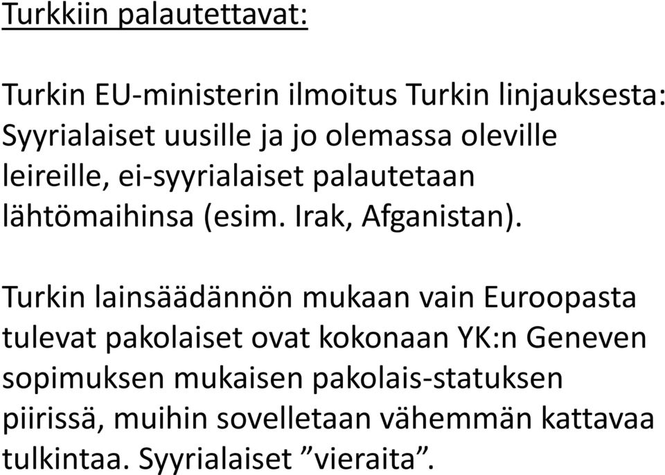 Turkin lainsäädännön mukaan vain Euroopasta tulevat pakolaiset ovat kokonaan YK:n Geneven sopimuksen
