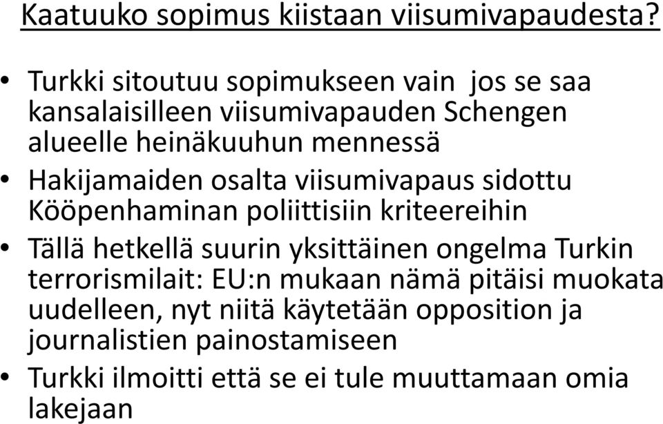 Hakijamaiden osalta viisumivapaus sidottu Kööpenhaminan poliittisiin kriteereihin Tällä hetkellä suurin yksittäinen