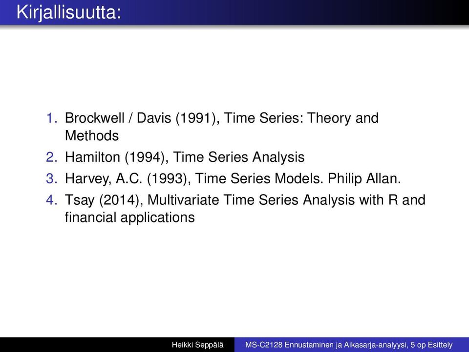 Hamilton (1994), Time Series Analysis 3. Harvey, A.C.