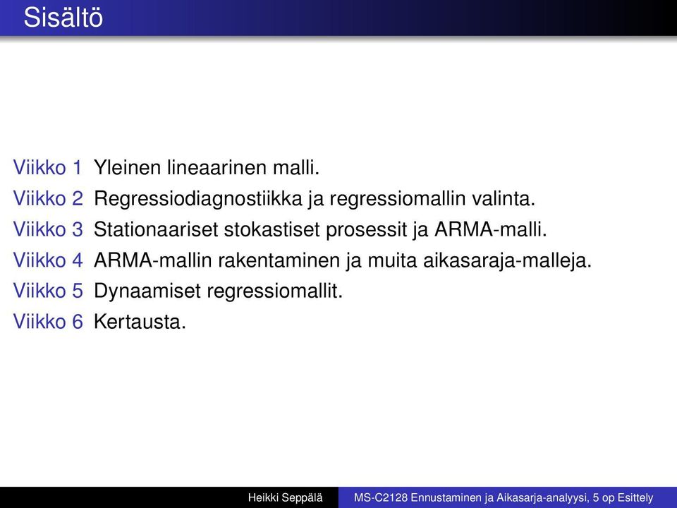 Viikko 3 Stationaariset stokastiset prosessit ja ARMA-malli.