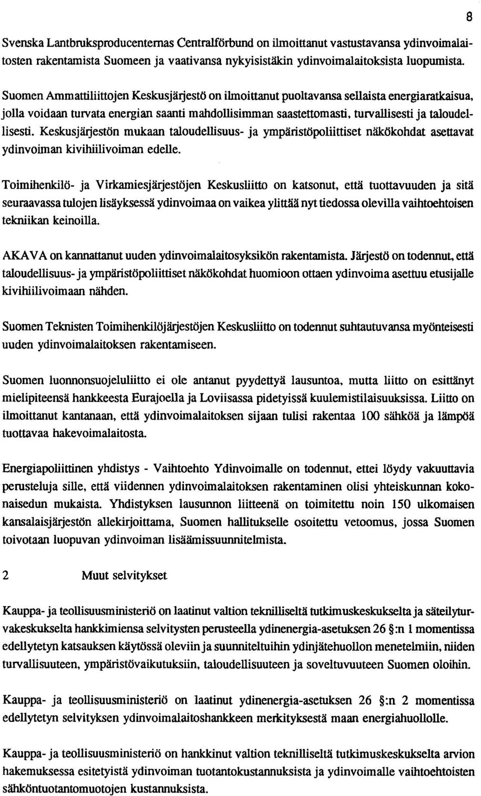 Keskusjärjestön mukaan taloudellisuus- ja ympäristöpoliittiset näkökohdat asettavat ydinvoiman kivihiilivoiman edelle.