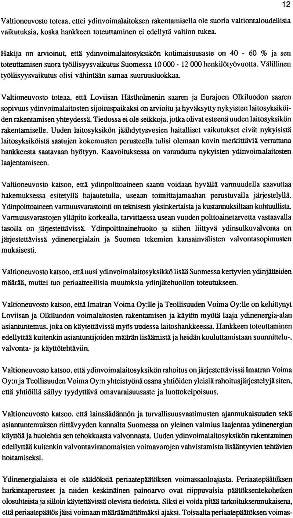 Välillinen työllisyysvaikutus olisi vähintään samaa suuruusluokkaa.