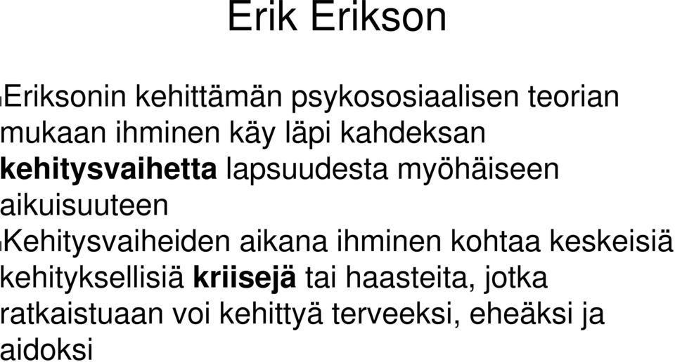 lkehitysvaiheiden aikana ihminen kohtaa keskeisiä kehityksellisiä kriisejä