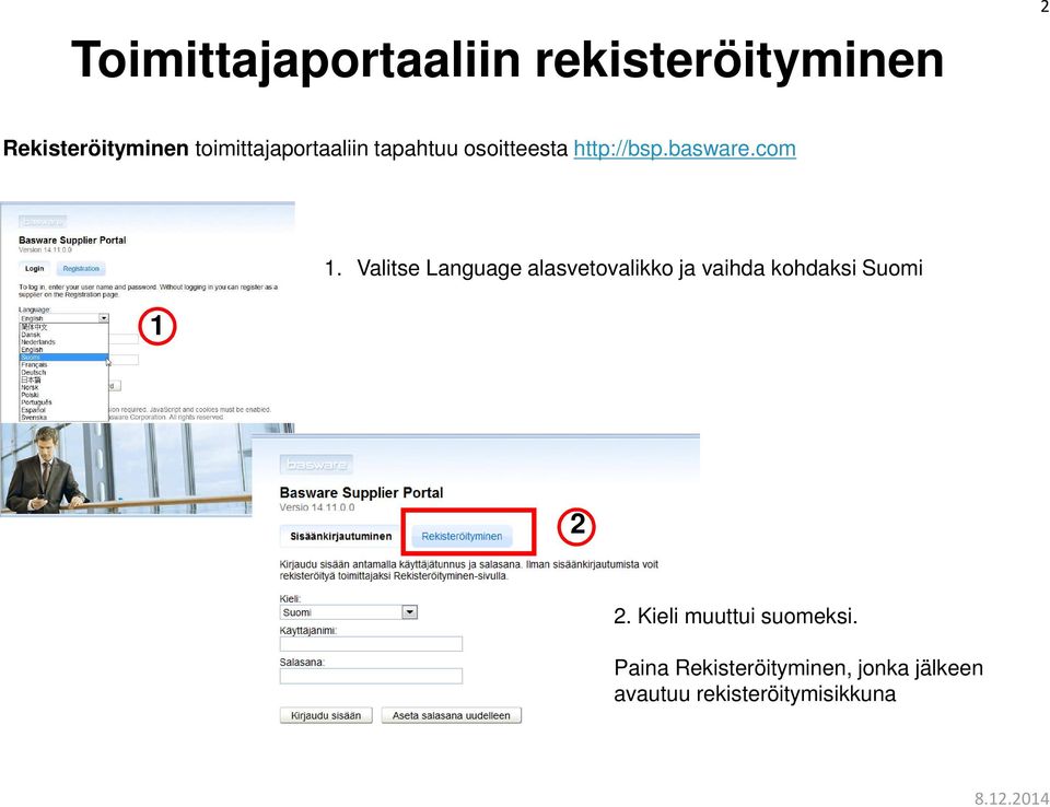 Valitse Language alasvetovalikko ja vaihda kohdaksi Suomi 2 2.