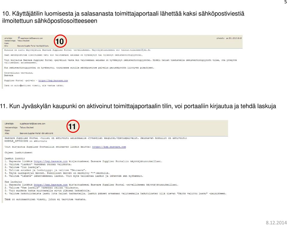 ilmoitettuun sähköpostiosoitteeseen 10 11.