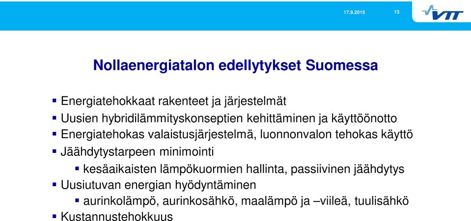 luonnonvalon tehokas käyttö Jäähdytystarpeen minimointi kesäaikaisten lämpökuormien hallinta,