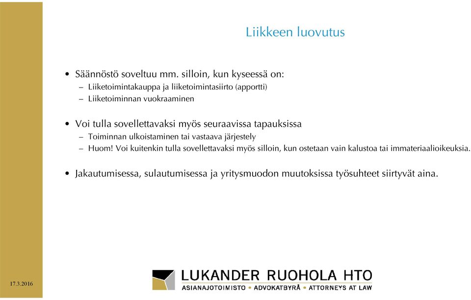 tulla sovellettavaksi myös seuraavissa tapauksissa Toiminnan ulkoistaminen tai vastaava järjestely Huom!