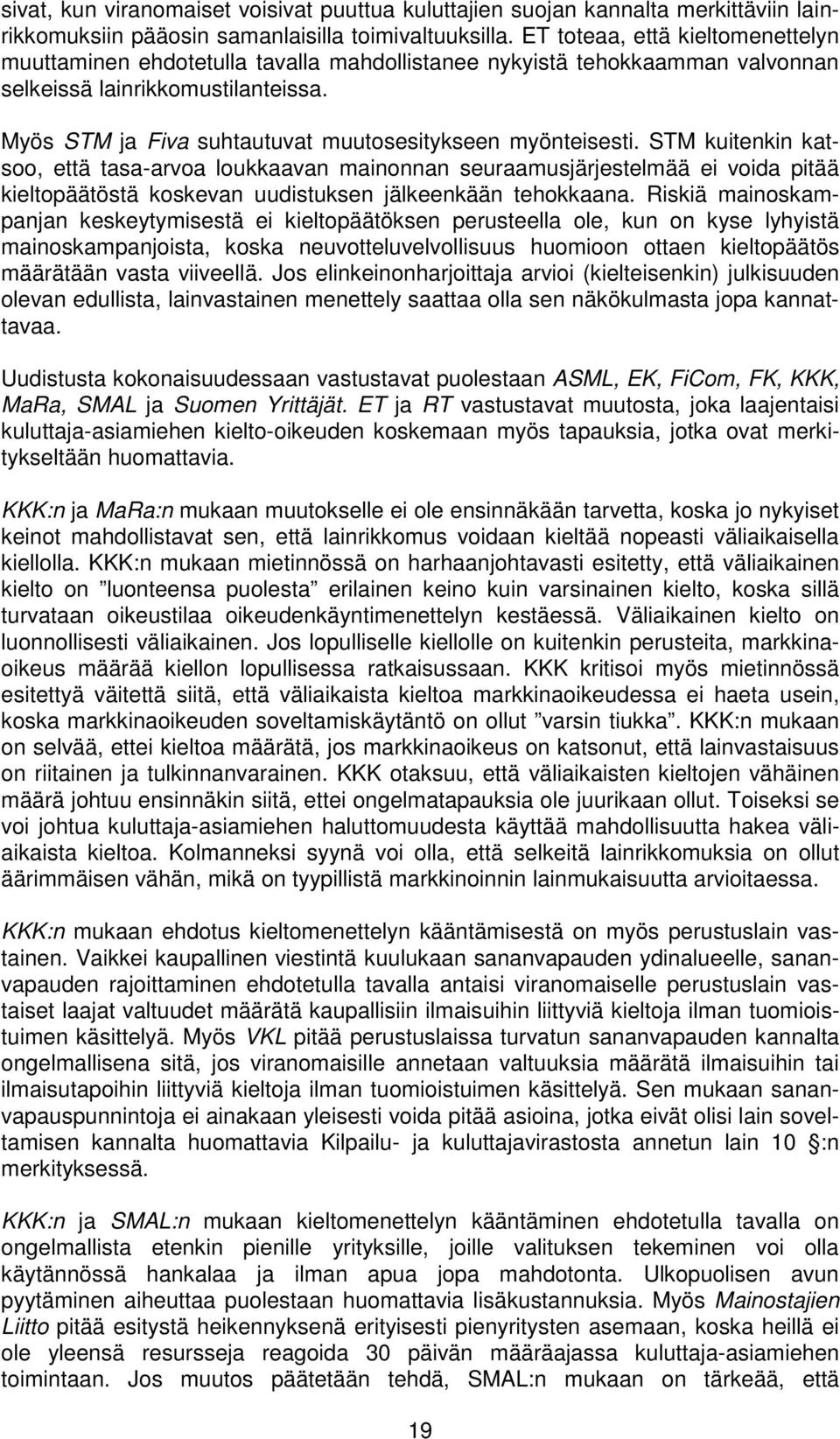 Myös STM ja Fiva suhtautuvat muutosesitykseen myönteisesti.