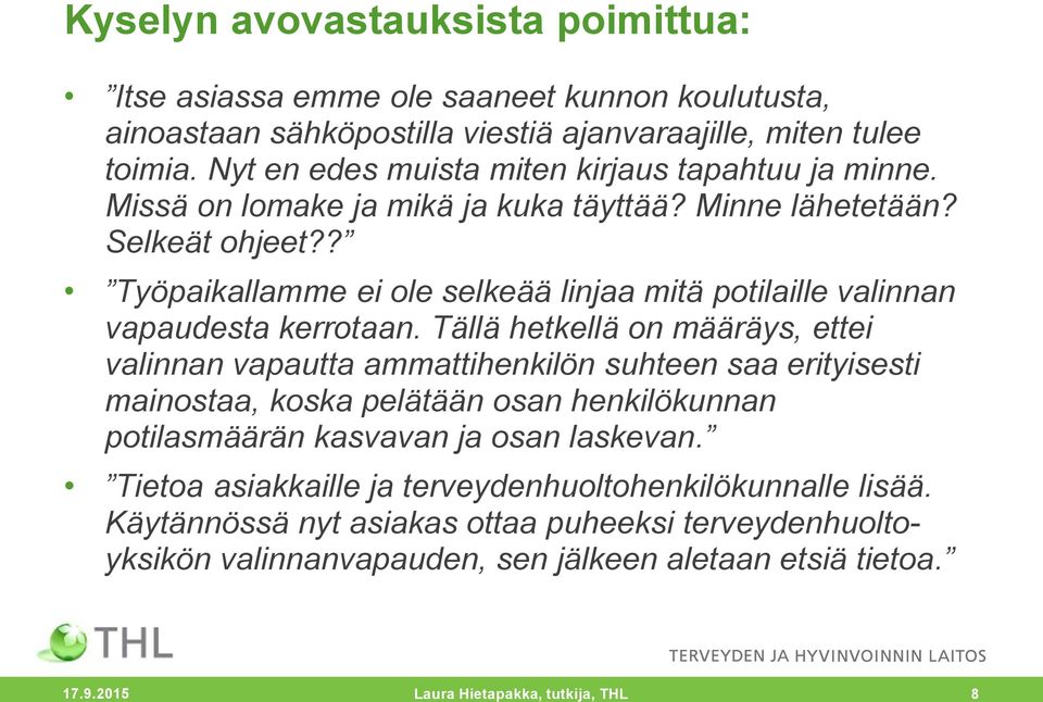 ? Työpaikallamme ei ole selkeää linjaa mitä potilaille valinnan vapaudesta kerrotaan.