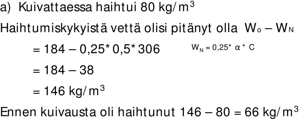 WN = 184 0,25*0,5*306 = 184 38 = 146 kg/m 3 W