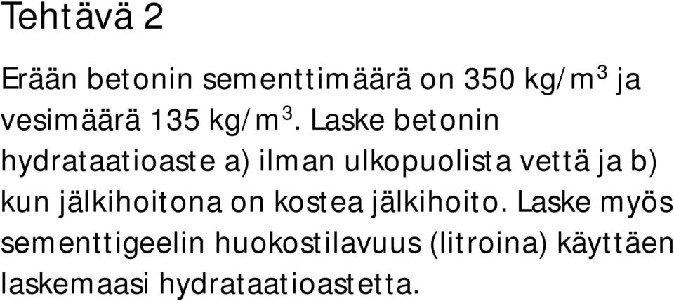 Laske betonin hydrataatioaste a) ilman ulkopuolista vettä ja b) kun