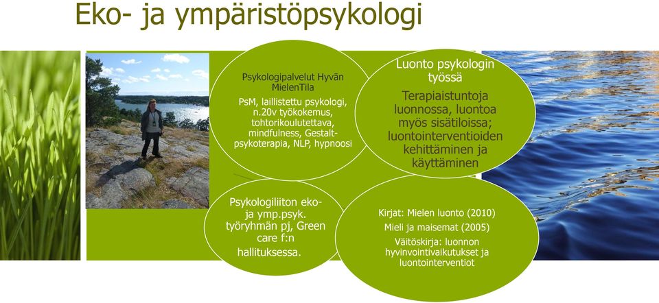 Terapiaistuntoja luonnossa, luontoa myös sisätiloissa; luontointerventioiden kehittäminen ja käyttäminen Psykologiliiton