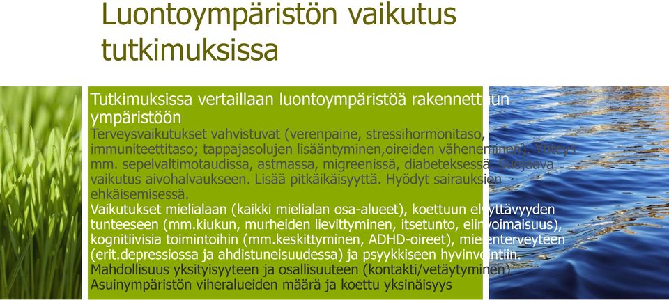 Hyödyt sairauksien ehkäisemisessä. Vaikutukset mielialaan (kaikki mielialan osa-alueet), koettuun elvyttävyyden tunteeseen (mm.