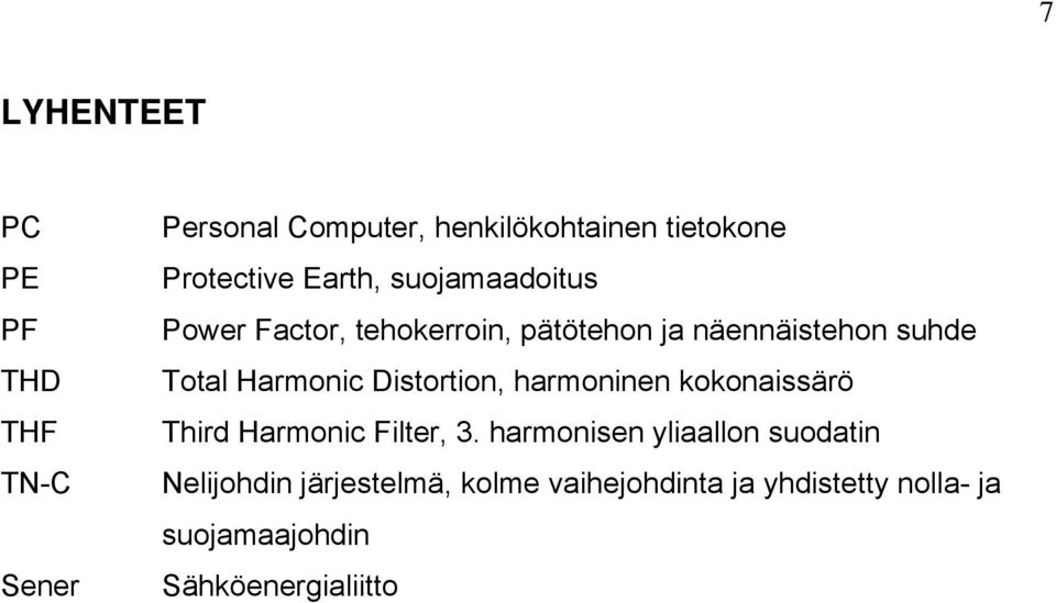 Distortion, harmoninen kokonaissärö Third Harmonic Filter, 3.