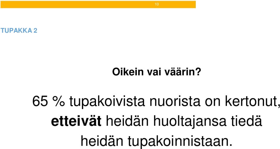 kertonut, etteivät heidän